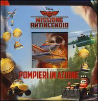 Pompieri in azione... Planes 2. Missione antincendio. Ediz. illustrata - copertina