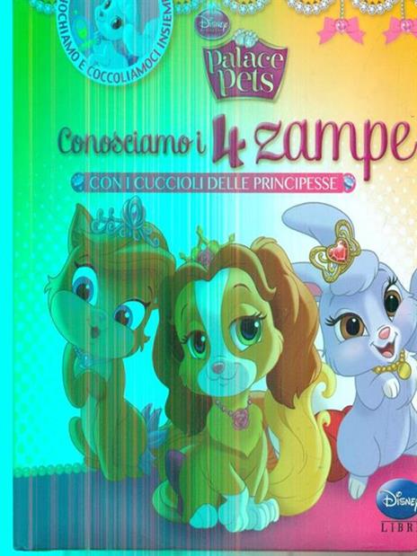 Conosciamo i 4 zampe con i cuccioli delle principesse. Palace pets. Ediz. illustrata - copertina