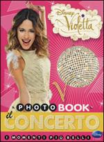 Il concerto. I momenti più belli. Photobook. Violetta. Ediz. illustrata