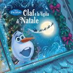 Olaf e la vigilia di Natale. Frozen. Ediz. illustrata