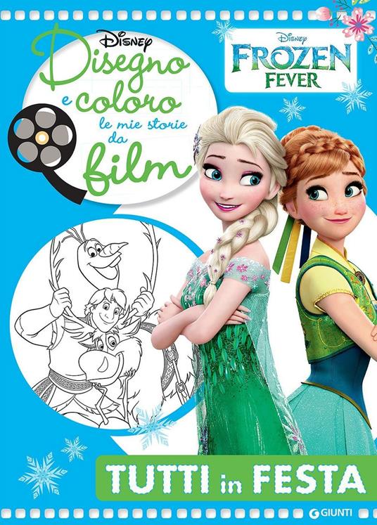 Disegno e coloro le mie storie da film. Tutti in festa. Frozen fever. Ediz. illustrata - copertina