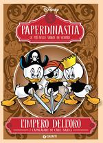 L' impero dell'oro. I capolavori di Carl Barks. Paperdinastia. Le più belle storie di sempre