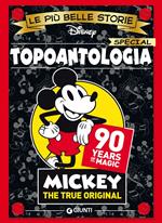 Topoantologia. 90 years of magic. Mickey the true original