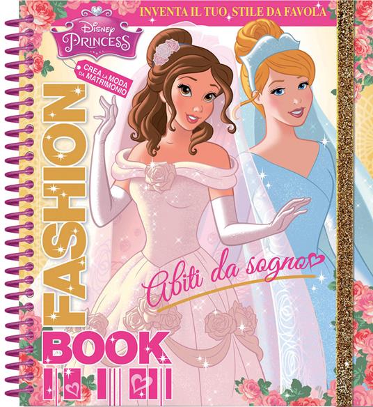 Abiti da sogno. Fashion book. Disney princess. Con adesivi. Ediz. a spirale - Tea Orsi - copertina