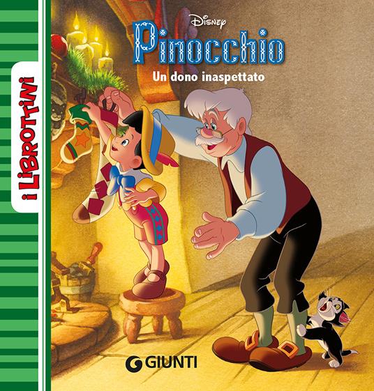 Un dono inaspettato. Pinocchio - Libro - Disney Libri - I librottini |  laFeltrinelli