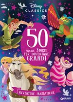 50 piccole storie per diventare grandi. Avventure fantastiche