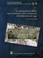 La cartografia in Italia. Nuovi metodi e nuovi strumenti dal Settecento ad oggi