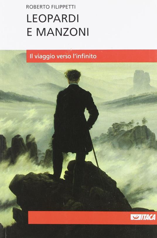 Leopardi e Manzoni. Il viaggio verso l'infinito - Roberto Filippetti - copertina