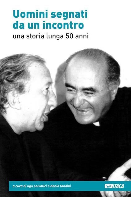 Uomini segnati da un incontro. Una storia lunga 50 anni - copertina