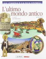 La Chiesa e la sua storia. Vol. 3: L'ultimo mondo antico, dal 381 al 600.