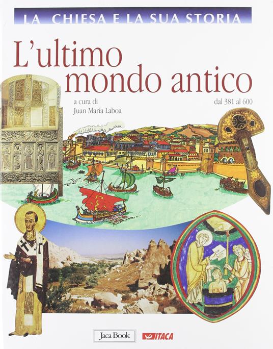 La Chiesa e la sua storia. Vol. 3: L'ultimo mondo antico, dal 381 al 600. - copertina