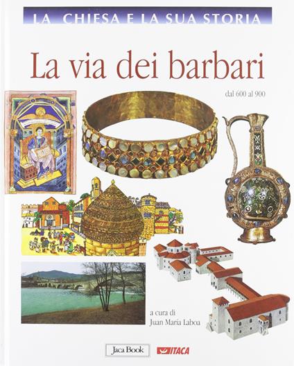 La Chiesa e la sua storia. Vol. 4: La via dei barbari, dal 600 al 900. - copertina