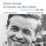 Deine Gnade ist besser als das Leben. Eugenio Corecco 1931-1995