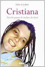 Cristiana. «Non ho paura di andare da Gesù»