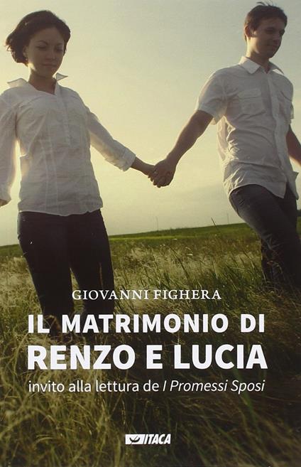 Il matrimonio di Renzo e Lucia. Invito alla lettura de «I promessi sposi» - Giovanni Fighera - copertina