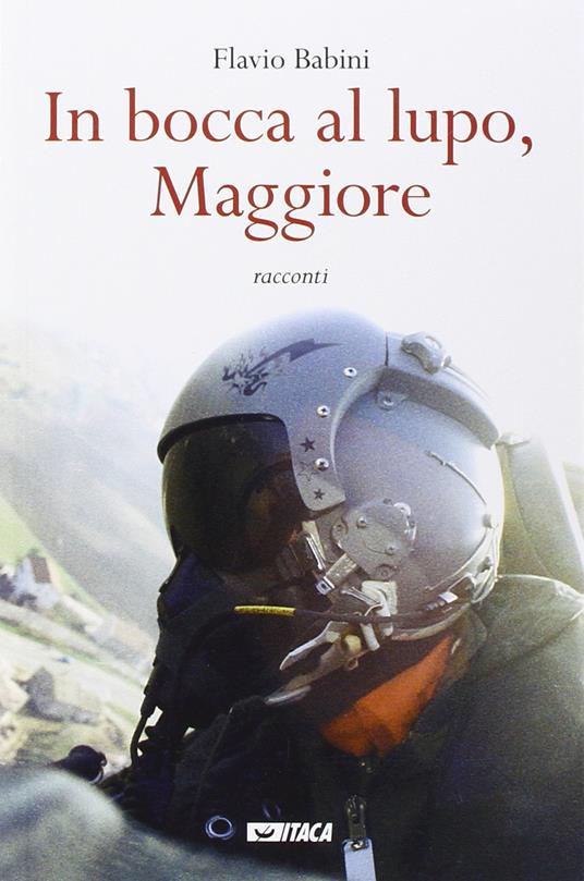 In bocca al lupo, maggiore - Flavio Babini - copertina