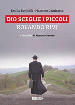 Dio sceglie i piccoli. Rolando Rivi. Con DVD