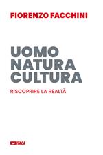 Uomo, natura, cultura. Riscoprire la realtà