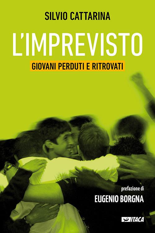 L' imprevisto. Giovani perduti e ritrovati - Silvio Cattarina - copertina