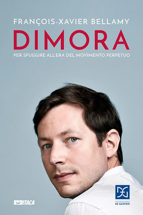 Dimora. Per sfuggire all'era del movimento perpetuo - François-Xavier Bellamy - copertina