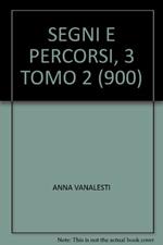 Segni e percorsi. Per le Scuole superiori. Vol. 3\2