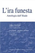 L' ira funesta. Antologia dall'Iliade. Per il Liceo classico