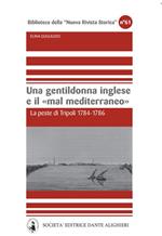 Una gentildonna inglese e il mar Mediterraneo. La peste di Tripoli 1784-1786