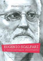 Eugenio Scalfari. L'intellettuale dilettante