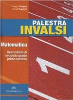 Palestra INVALSI matematica. Per il biennio delle Scuole superiori