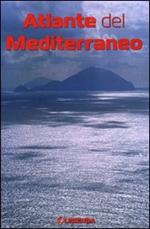 Atlante del Mediterraneo. Carte, itinerari, luoghi, culture tra terra e mare