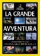 La grande avventura. Storia e spedizioni della National Geographic Society. Ediz. illustrata