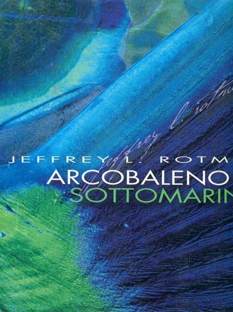 Arcobaleno sottomarino. Ediz. illustrata - Jeffrey L. Rotman - 5