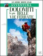 Dolomiti. Le più belle vie ferrate. Ediz. illustrata