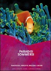 Paradisi sommersi. Mar Rosso, Maldive, Malesia, Caraibi. Ediz. illustrata - Angelo Mojetta,Andrea Ferrari,Antonella Ferrari - copertina