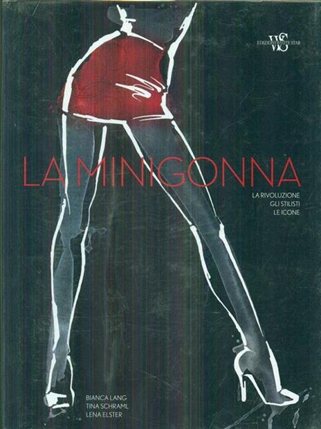 La minigonna. La rivoluzione, gli stilisti, le icone. Ediz. illustrata - Bianca Lang,Tina Schraml,Lena Elster - 3