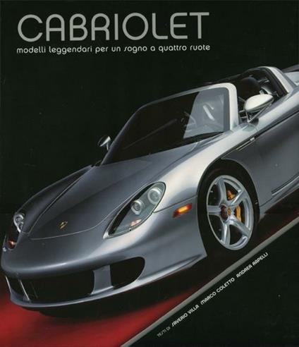 Cabriolet. Modelli leggendari per un sogno a quattro ruote. Ediz. illustrata - Saverio Villa,Marco Coletto,Andrea Rapelli - copertina