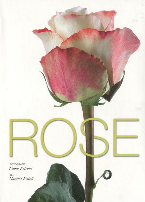 Rose. Ediz. illustrata - Natalia Fedeli,Fabio Petroni - copertina