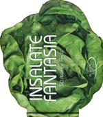 Insalate fantasia. 50 ricette facili