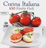 Cucina italiana. 100 ricette facili