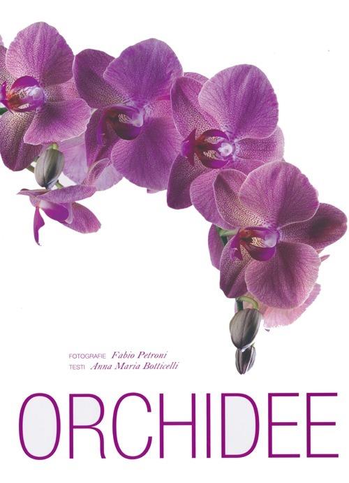 Orchidee. Ediz. illustrata - Anna M. Botticelli,Fabio Petroni - copertina