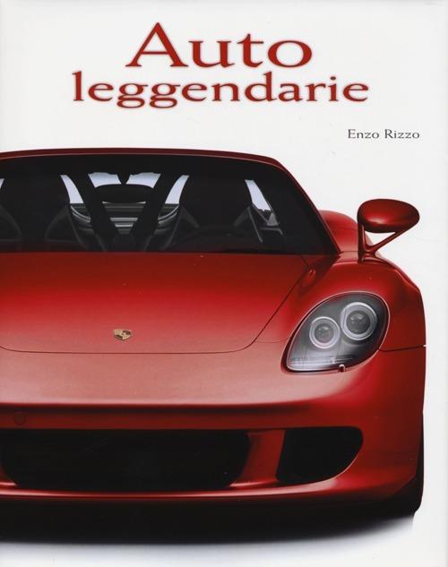 Auto leggendarie. Ediz. illustrata - Enzo Rizzo - 2