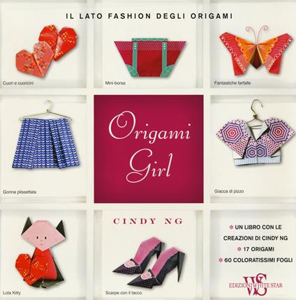 Origami girl. Il lato fashion degli origami - Cindy Ng - copertina