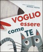 Vorrei essere come te. Ediz. illustrata