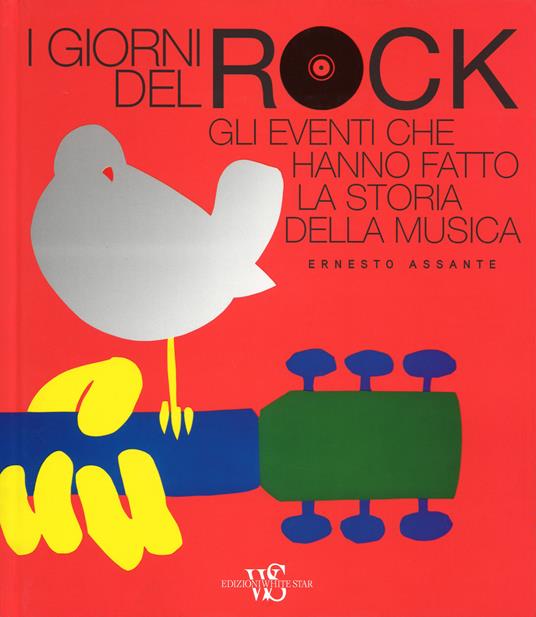 I giorni del rock. Gli eventi che hanno fatto la storia della musica - Ernesto Assante - copertina