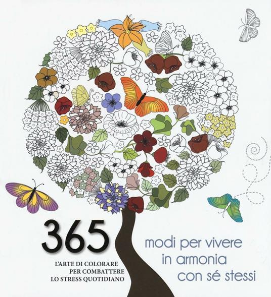 365 modi per vivere in armonia con sé stessi. L'arte di colorare per combattere lo stress quotidiano - copertina