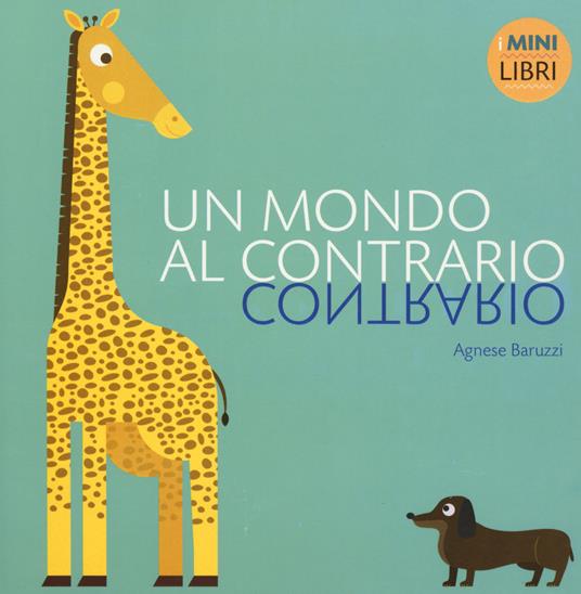 Un mondo al contrario. I minilibri. Ediz. a colori - Agnese Baruzzi - copertina