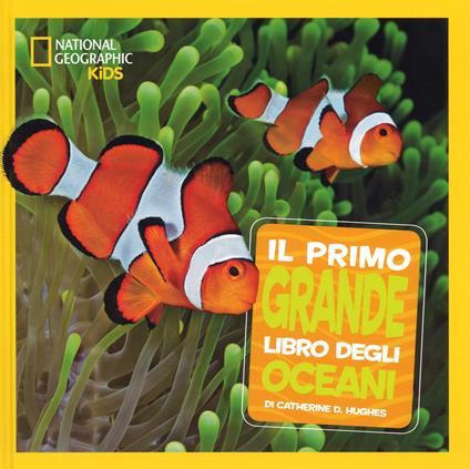 Il primo grande libro degli oceani. Ediz. a colori - Catherine D. Hughes - copertina