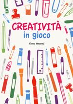 Creatività in gioco. Con adesivi. Ediz. illustrata