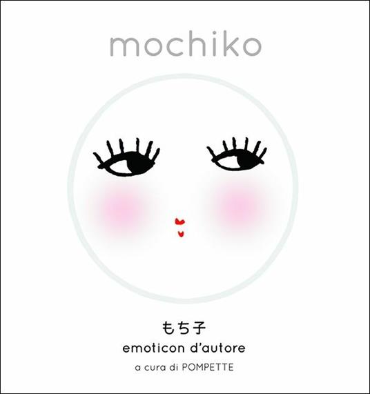 Mochiko. Emoticon d'autore. Ediz. a colori - Pompette - copertina