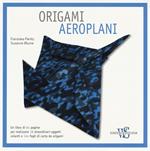 Origami. Aeroplani. Ediz. a colori. Con gadget